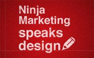 Ninja Marketing speaks design. Al via la nuova sezione dedicata alle arti visive a tutto tondo.