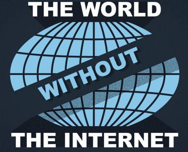 Immaginate un mondo senza Internet?