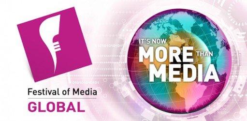 Festival of Media Global: "It’s Now More Than Media"