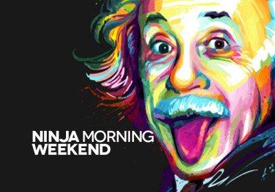 Ninja Morning (Weekend), il buongiorno di sabato 17 marzo 2018