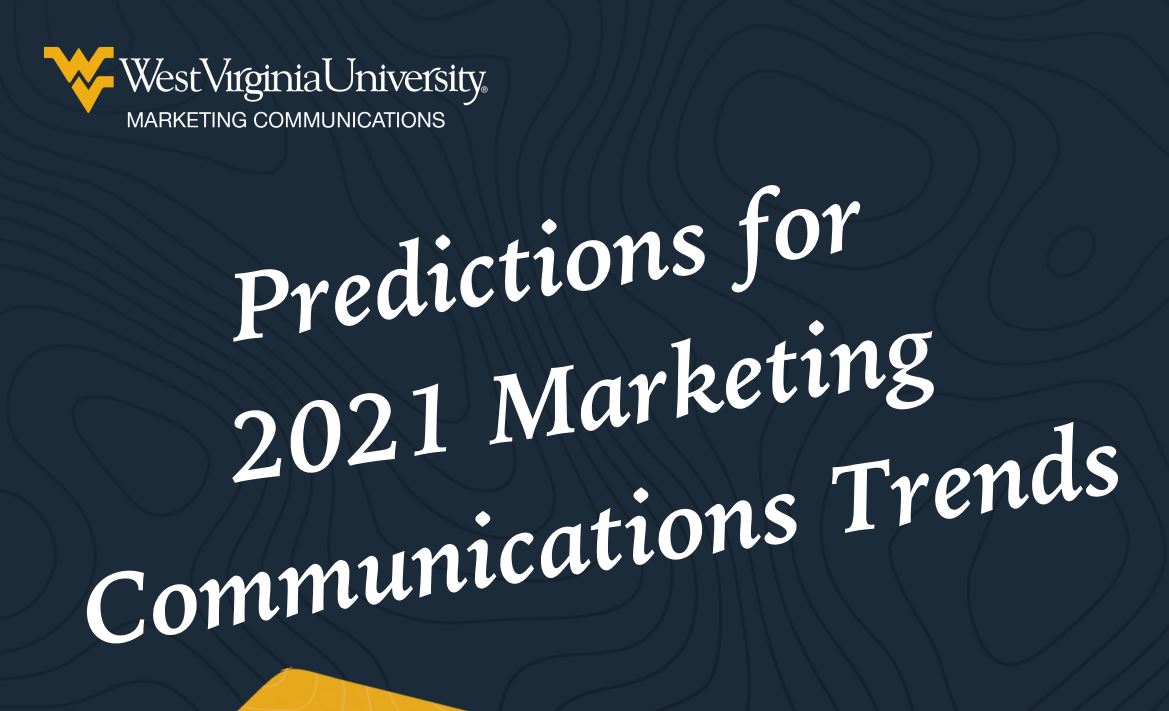 WVU Marketing Communications 2021 Trends