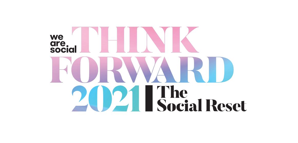 We Are Social - Think Forward - Great Reset 2021